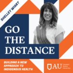 Go the Distance podcast Ep. 11: Building a new approach to Indigenous health
