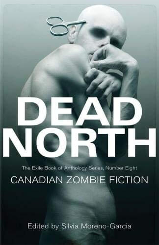 Book cover image for Dead North: Canadian Zombie Fiction